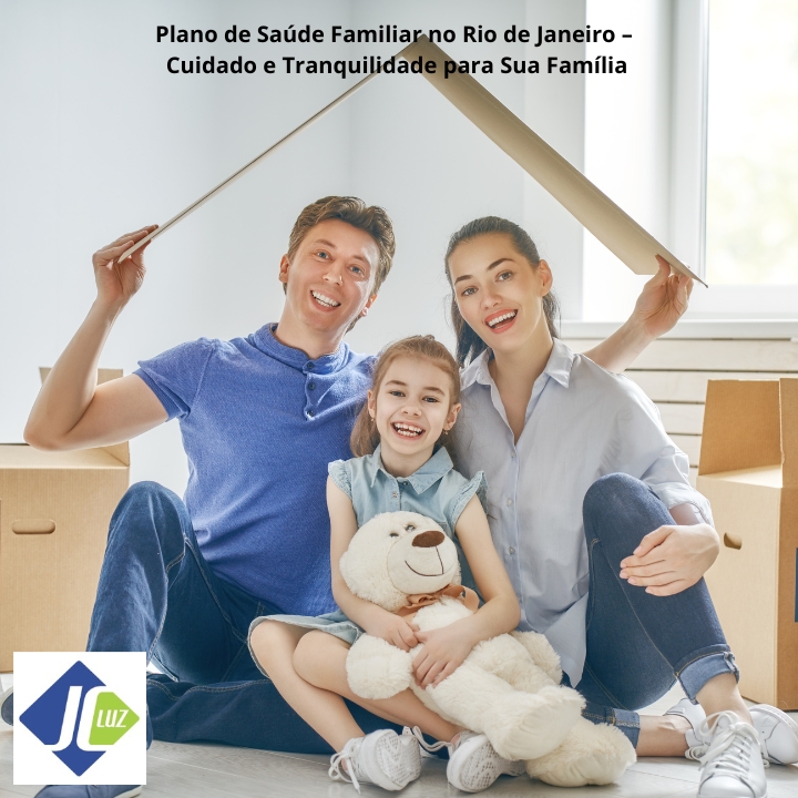 Plano de Saúde Familiar no Rio de Janeiro – Cuidado e Tranquilidade para Quem Você Ama
