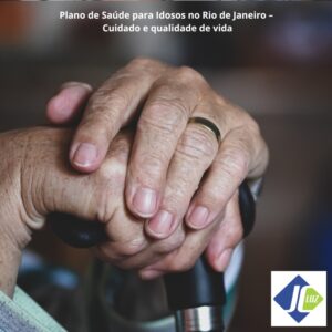 Plano de Saúde para Idosos no Rio de Janeiro – Cuidado em Todas as Fases da Vida