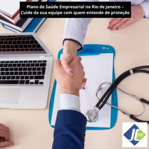 Plano de Saúde Empresarial no Rio de Janeiro – Cuide do seu time com segurança e confiança