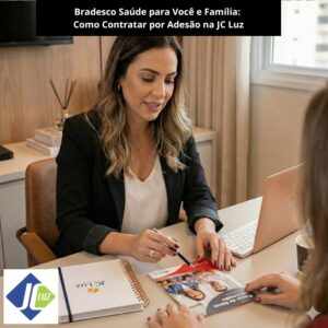 Bradesco Saúde para Você e Família: Como Contratar por Adesão na JC Luz