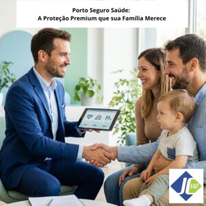 Porto Seguro Saúde para Famílias: O Guia Definitivo da Proteção Premium